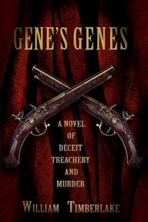 Gene's Genes: A Novel of Deceit, Treachery, and Murder