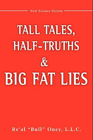 Tall Tales, Half-Truths, and Big Fat Lies!