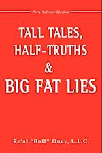 Tall Tales, Half-Truths, and Big Fat Lies!