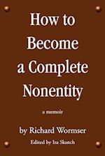 How to Become a Complete Nonentity