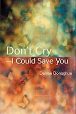 Don't Cry-I Could Save You