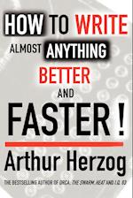 How to Write Almost Anything Better and Faster!