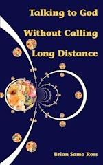 Talking to God Without Calling Long Distance