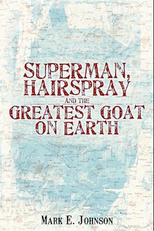 Superman, Hairspray and the Greatest Goat on Earth