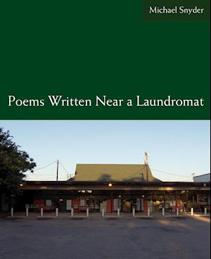 Poems Written Near a Laundromat