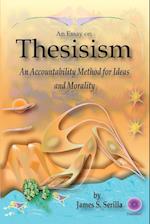 An Essay on Thesisism