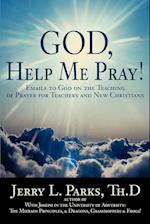 God, Help Me Pray!