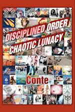 Disciplined Order Chaotic Lunacy