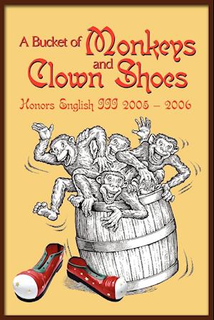 A Bucket of Monkeys and Clown Shoes