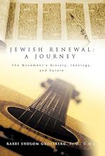 Jewish Renewal: A Journey: The Movement's History, Ideology, and Future 