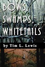 Bows, Swamps, Whitetails