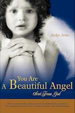 You Are A Beautiful Angel Sent From God