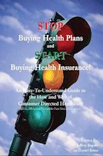 Stop Buying Health Plans and Start Buying Health Insurance!