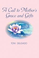 A Call to Mother's Grace and Gifts