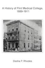 A History of Flint Medical College, 1889-1911