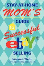 Stay-At-Home Mom's Guide to Successful eBay Selling