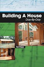Building A House Day-By-Day