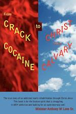 From Crack Cocaine to Christ From Calvary