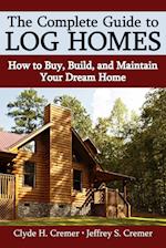 The Complete Guide to Log Homes