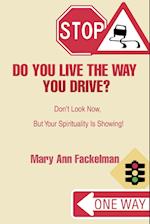 Do You Live the Way You Drive?