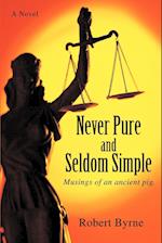 Never Pure and Seldom Simple