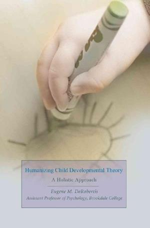 Humanizing Child Developmental Theory: A Holistic Approach