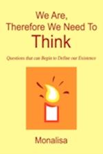 We Are, Therefore We Need To Think