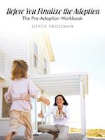 Before You Finalize the Adoption - The Pre-Adoption Workbook