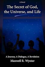 The Secret of God, the Universe, and Life