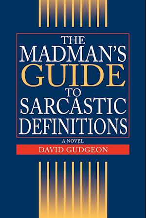 The Madman's Guide to Sarcastic Definitions