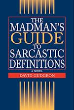 The Madman's Guide to Sarcastic Definitions