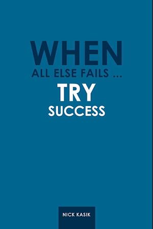 When All Else Fails ... Try Success