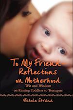 To My Friend Reflections on Motherhood