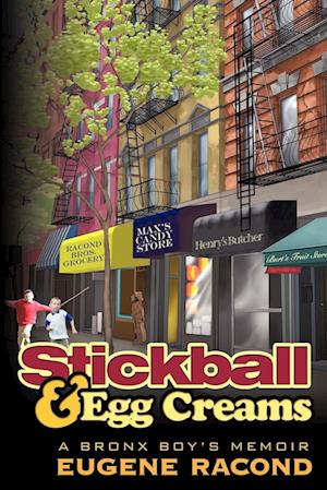 Stickball and Egg Creams: A Bronx Boy's Memoir