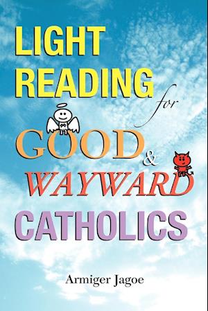 Light Reading for Good & Wayward Catholics