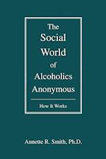 The Social World of Alcoholics Anonymous