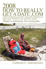 2008 How to Really Get a Date .com