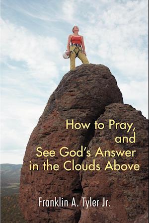 How to Pray, and See God's Answer in the Clouds Above