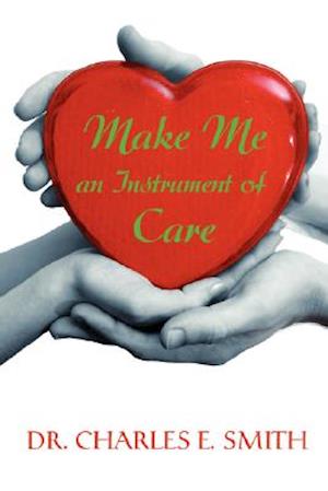 Make Me an Instrument of Care