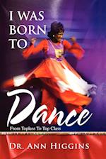 I Was Born to Dance