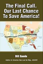 The Final Call. Our Last Chance to Save America!