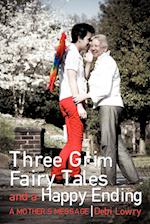 Three Grim Fairy Tales and a Happy Ending