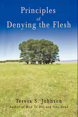 Principles of Denying the Flesh