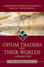 Opium Traders and Their Worlds-Volume Two