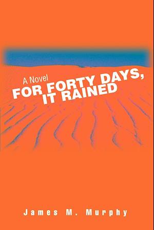 For Forty Days, It Rained