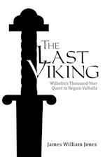 The Last Viking: Wilhelm's Thousand-Year Quest to Regain Valhalla 