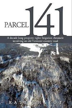 Parcel 141: A Decade Long Property Rights Litigation Chronicle Involving an Old Vermont Country Road