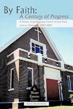 By Faith: A Century of Progress: A History of the Episcopal Church of Saint Mark, Jackson, Mississippi 1883-2003 