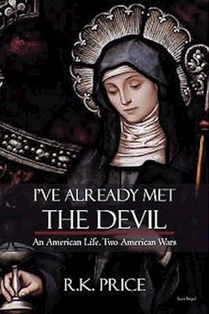 I've Already Met the Devil: An American Life, Two American Wars