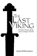 The Last Viking: Wilhelm's Thousand-Year Quest to Regain Valhalla 